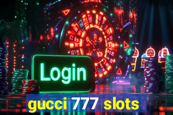 gucci 777 slots